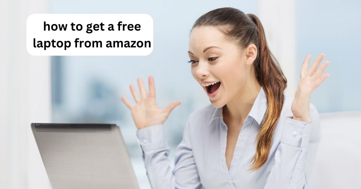 how to get a free laptop from amazon